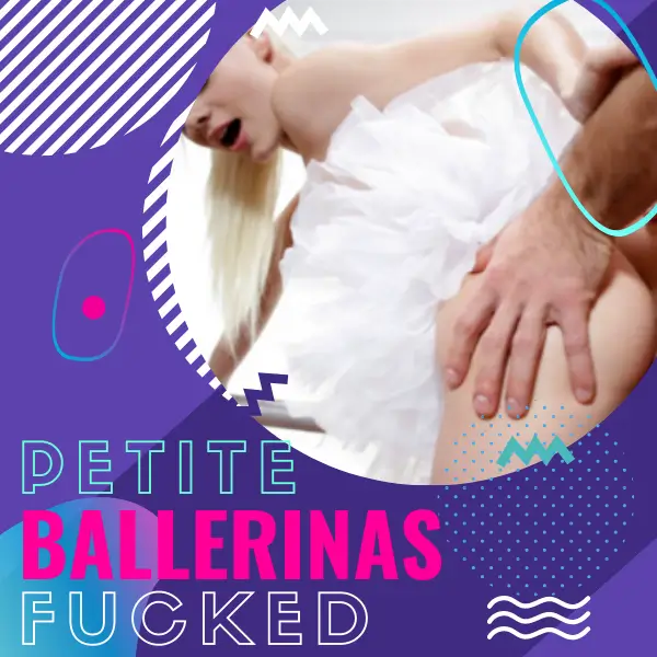 Petite Ballerinas Fucked